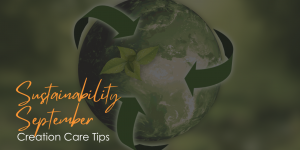 An image of a planet with the words Sustainability September Creation Care Tips